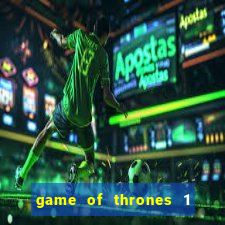 game of thrones 1 temporada online